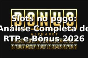 Slots no pggo: Análise Completa de RTP e Bônus 2026 🎰